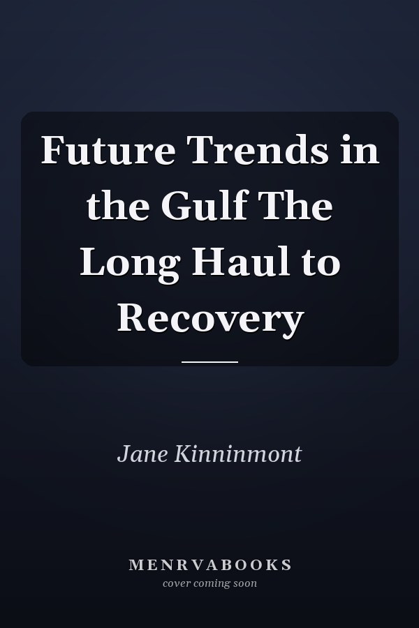 Future Trends in the Gulf The Long Haul to Recovery