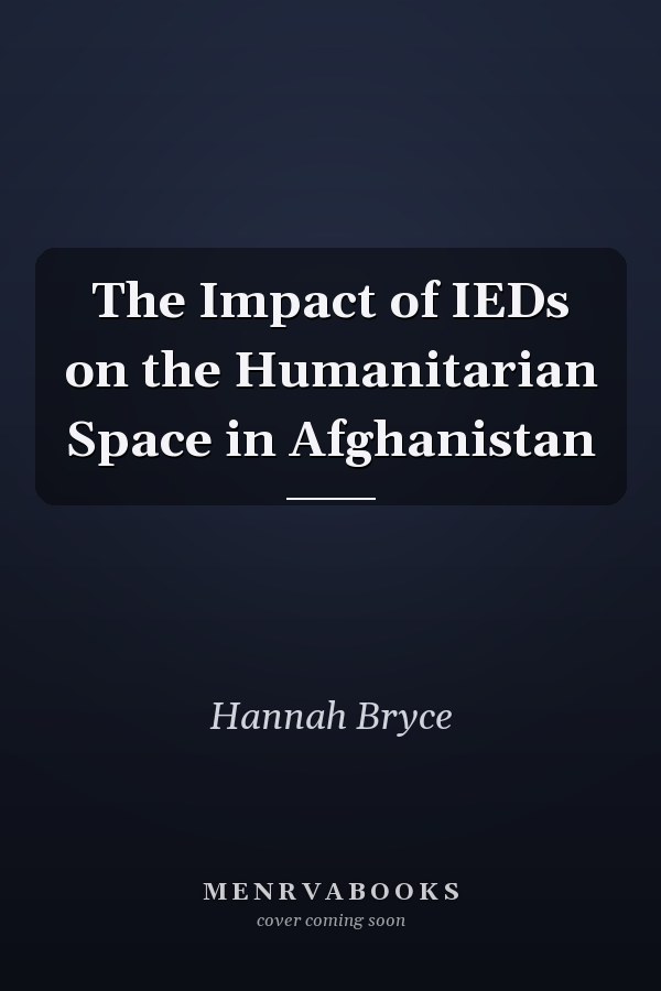 The Impact of IEDs on the Humanitarian Space in Afghanistan
