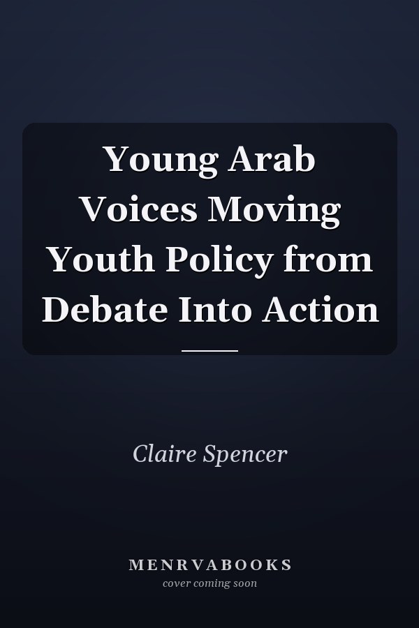 Young Arab Voices Moving Youth Policy from Debate Into Action