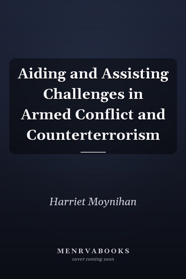 Aiding and Assisting Challenges in Armed Conflict and Counterterrorism