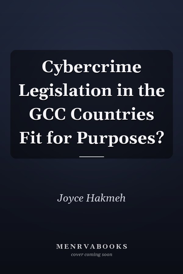 Cybercrime Legislation in the GCC Countries Fit for Purposes?