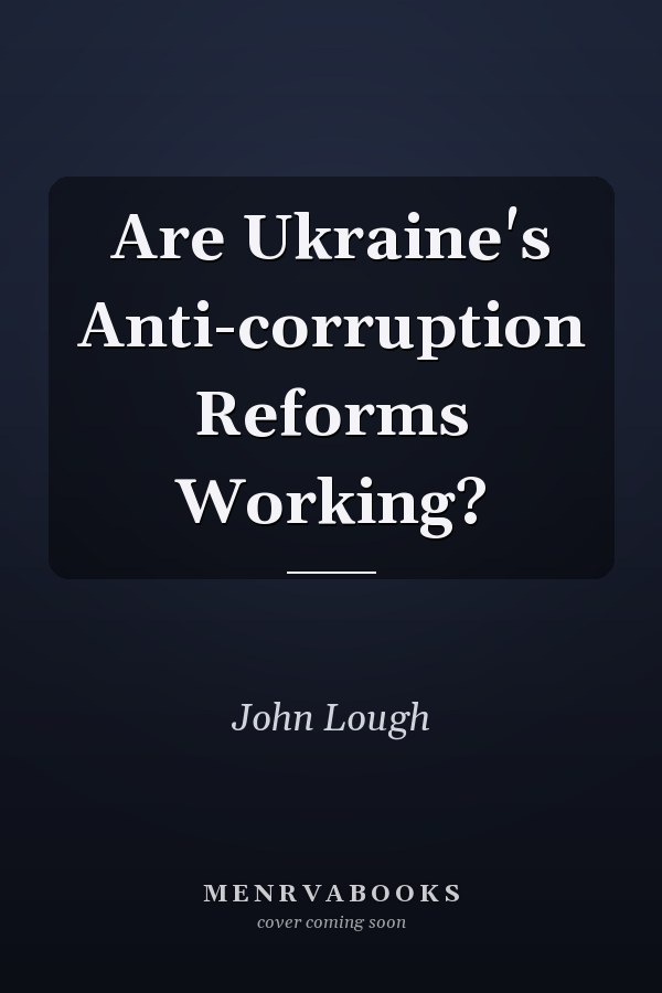 Are Ukraine's Anti-corruption Reforms Working?
