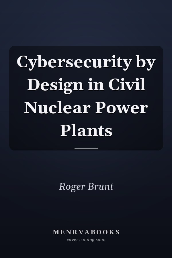 Cybersecurity by Design in Civil Nuclear Power Plants