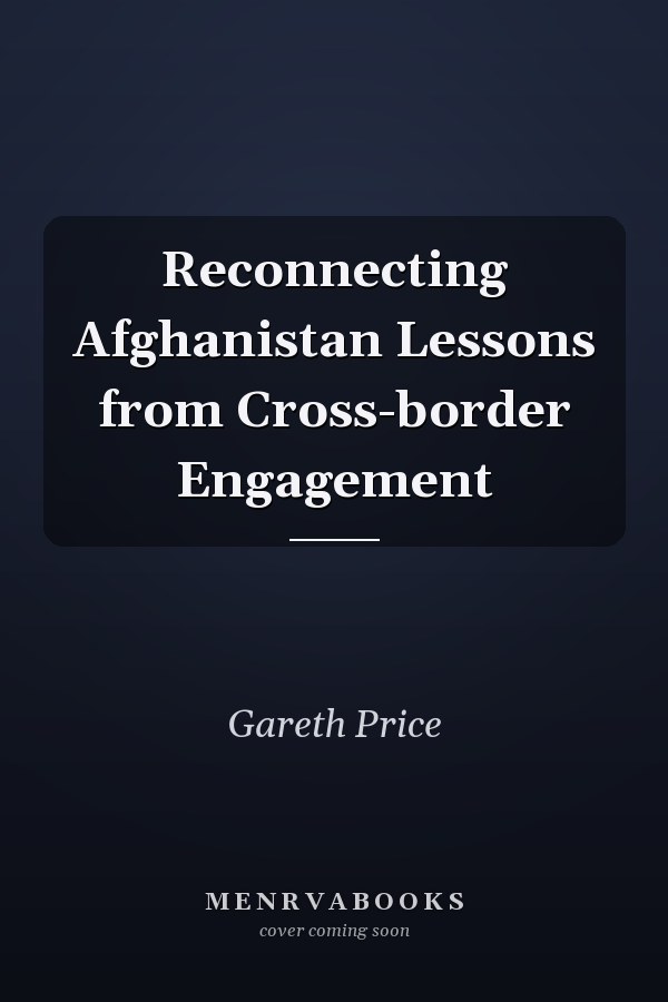 Reconnecting Afghanistan Lessons from Cross-border Engagement