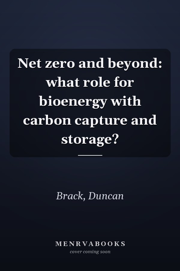 Net zero and beyond: what role for bioenergy with carbon capture and storage?