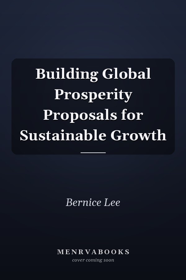 Building Global Prosperity Proposals for Sustainable Growth