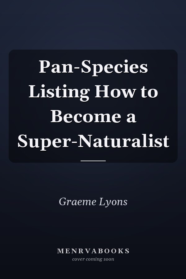 Pan-Species Listing How to Become a Super-Naturalist