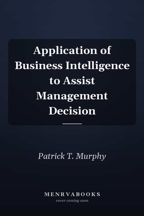 Application of Business Intelligence to Assist Management Decision