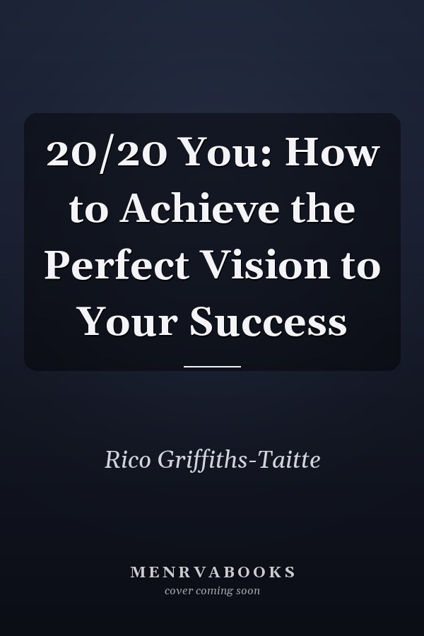 20/20 You: How to Achieve the Perfect Vision to Your Success