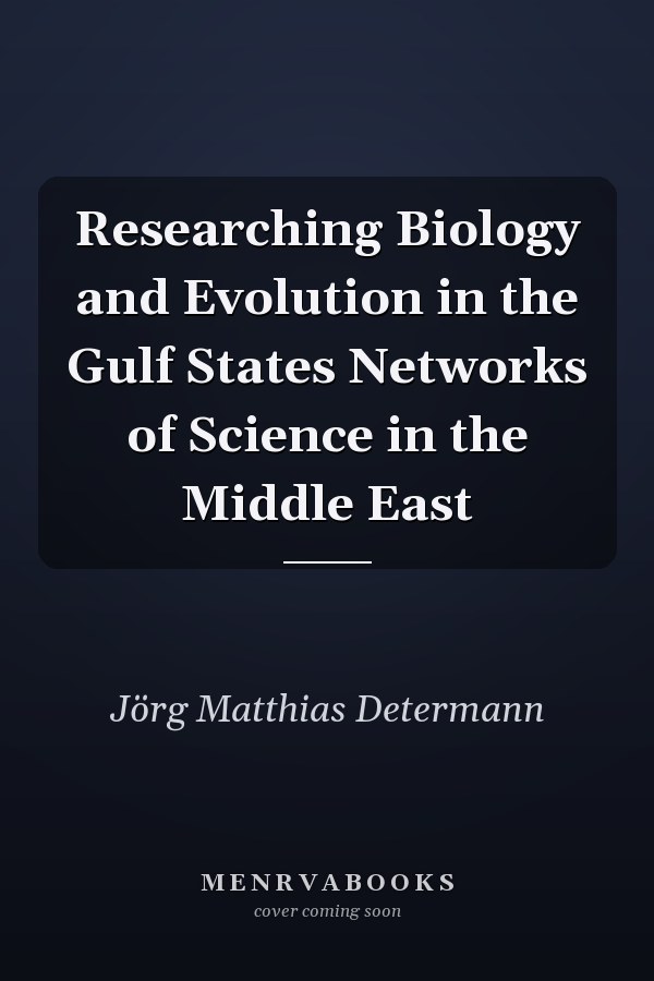 Researching Biology and Evolution in the Gulf States Networks of Science in the Middle East