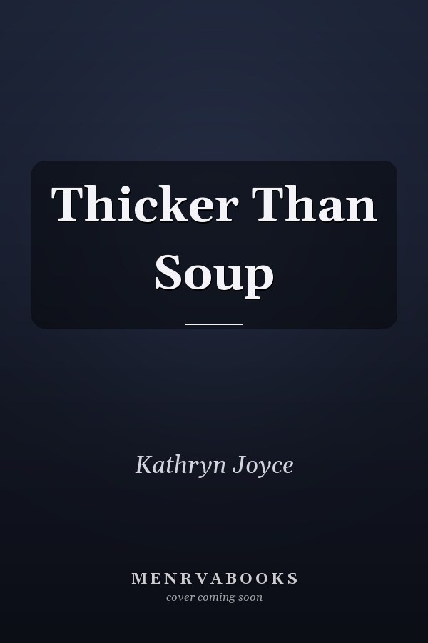 Thicker Than Soup
