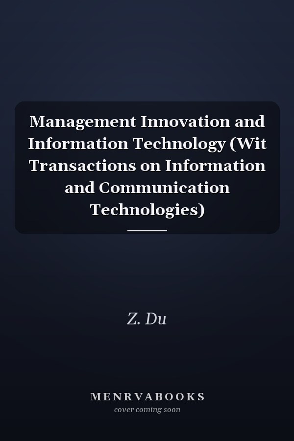 Management Innovation and Information Technology (Wit Transactions on Information and Communication Technologies)