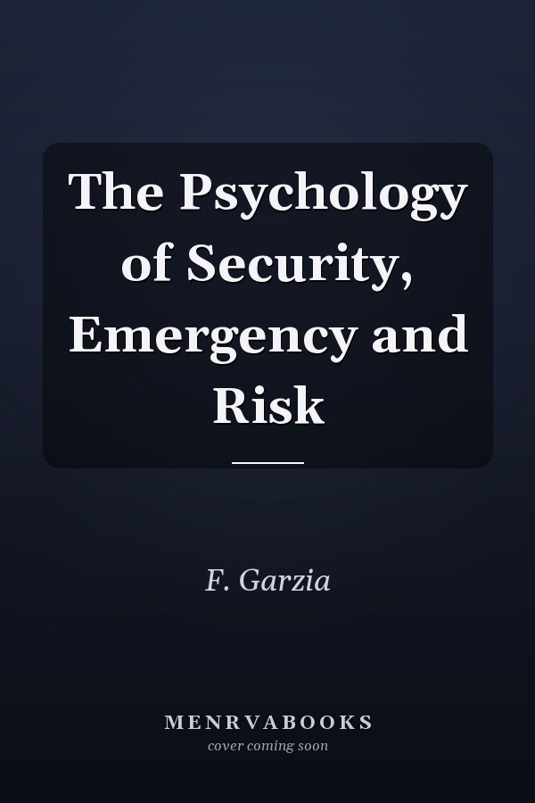 The Psychology of Security, Emergency and Risk