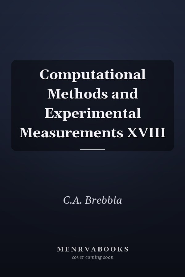 Computational Methods and Experimental Measurements XVIII