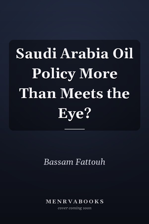 Saudi Arabia Oil Policy More Than Meets the Eye?