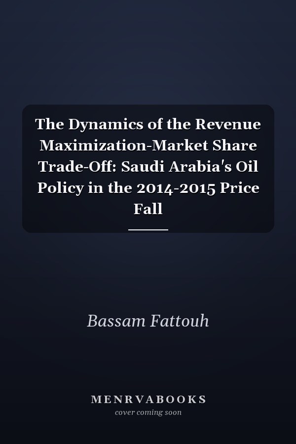 The Dynamics of the Revenue Maximization-Market Share Trade-Off: Saudi Arabia's Oil Policy in the 2014-2015 Price Fall