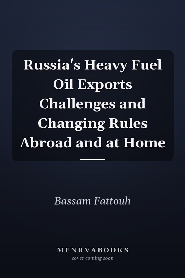 Russia's Heavy Fuel Oil Exports Challenges and Changing Rules Abroad and at Home
