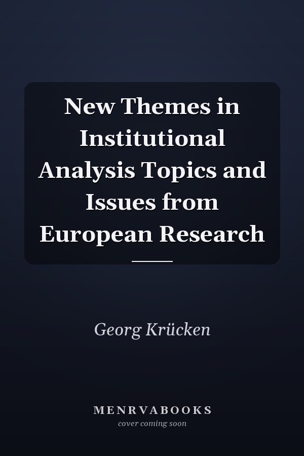 New Themes in Institutional Analysis Topics and Issues from European Research