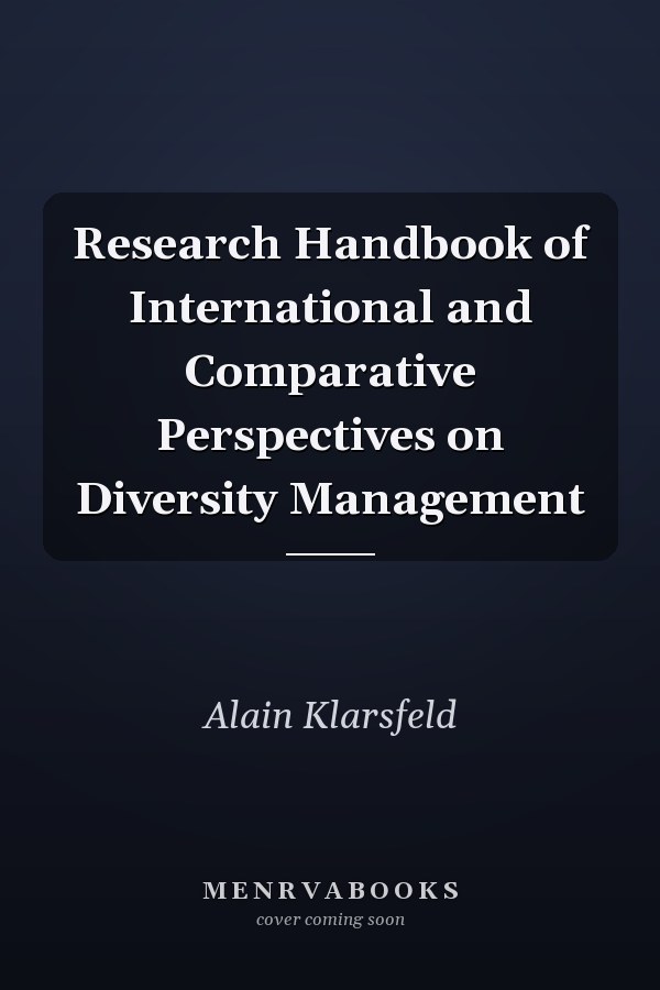 Research Handbook of International and Comparative Perspectives on Diversity Management