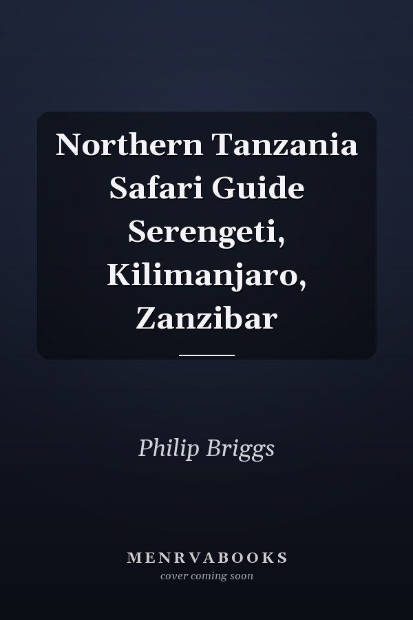 Northern Tanzania Safari Guide Serengeti, Kilimanjaro, Zanzibar