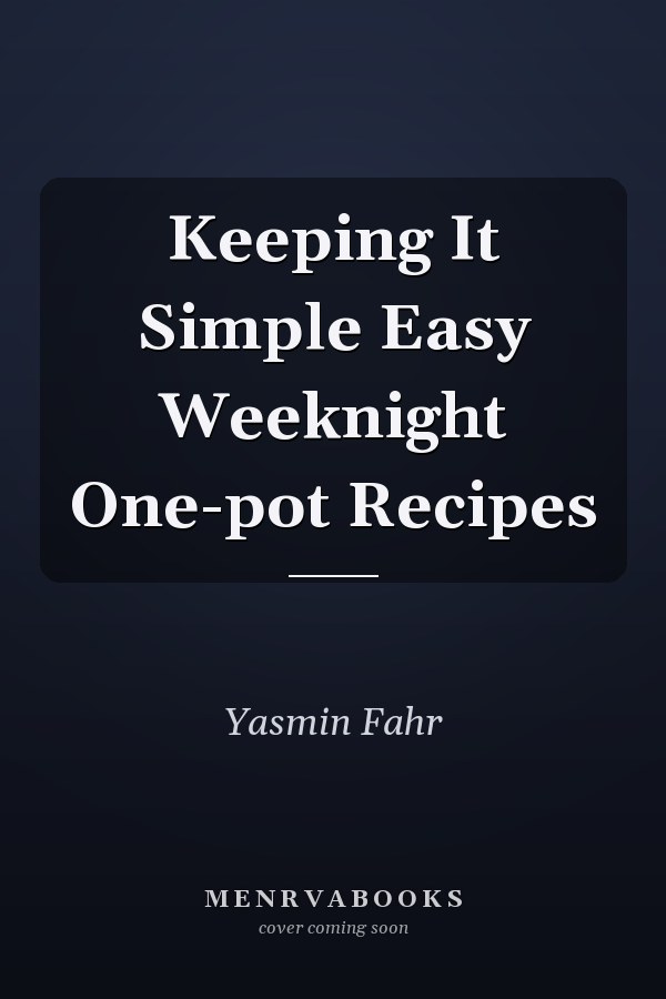 Keeping It Simple Easy Weeknight One-pot Recipes