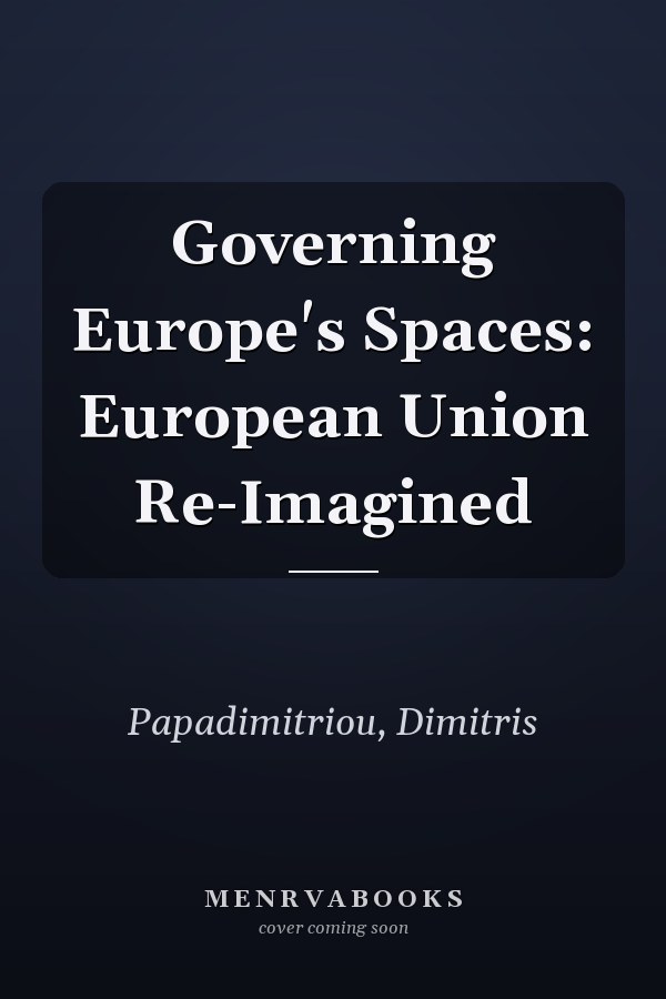 Governing Europe's Spaces: European Union Re-Imagined