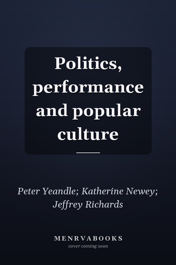 Politics, performance and popular culture