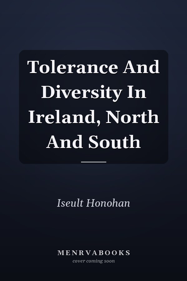 Tolerance And Diversity In Ireland, North And South