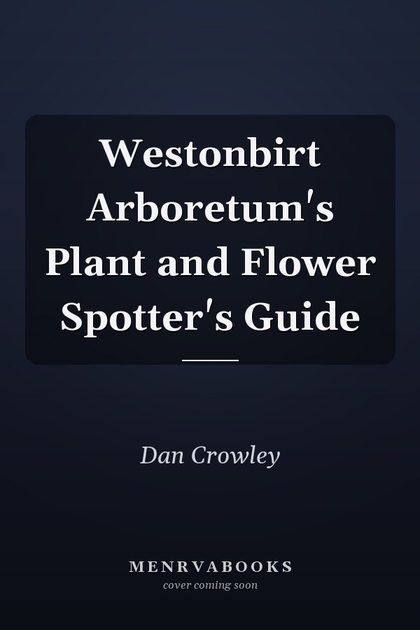 Westonbirt Arboretum's Plant and Flower Spotter's Guide