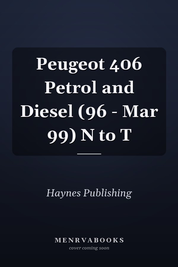 Peugeot 406 Petrol and Diesel (96 - Mar 99) N to T