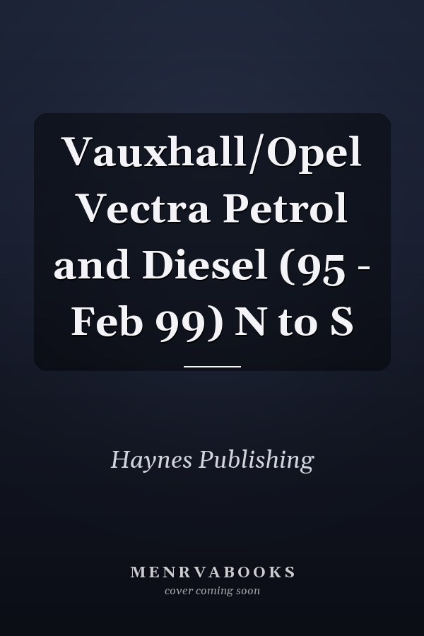 Vauxhall/Opel Vectra Petrol and Diesel (95 - Feb 99) N to S