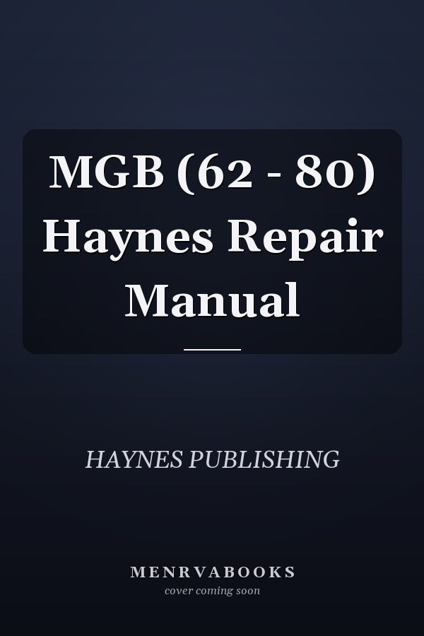 MGB (62 - 80) Haynes Repair Manual