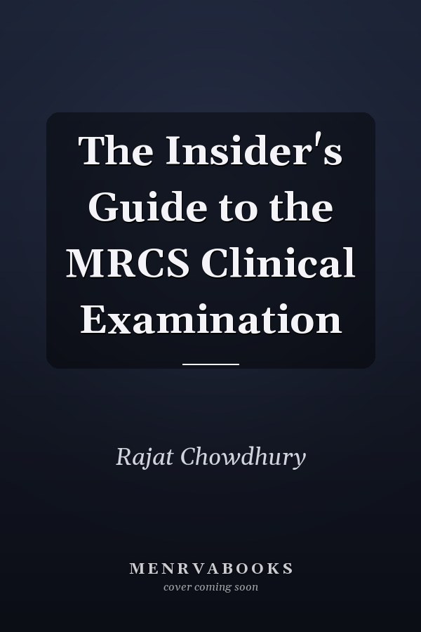 The Insider's Guide to the MRCS Clinical Examination