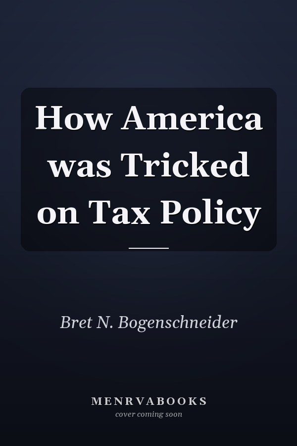 How America was Tricked on Tax Policy