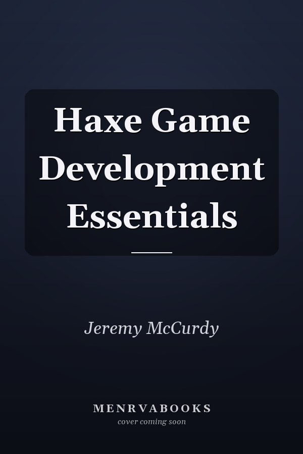 Haxe Game Development Essentials