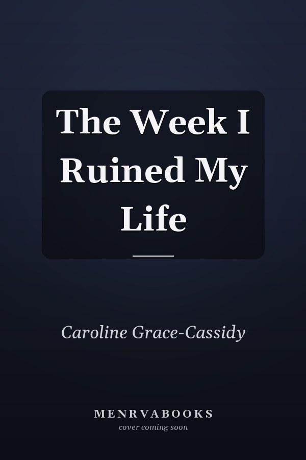 The Week I Ruined My Life