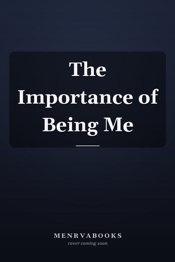 The Importance of Being Me