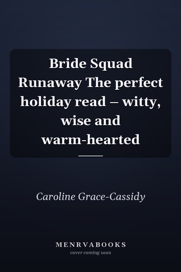 Bride Squad Runaway The perfect holiday read – witty, wise and warm-hearted