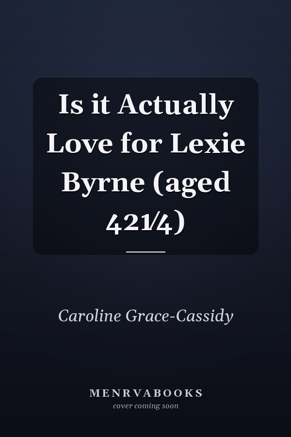 Is it Actually Love for Lexie Byrne (aged 421⁄4)