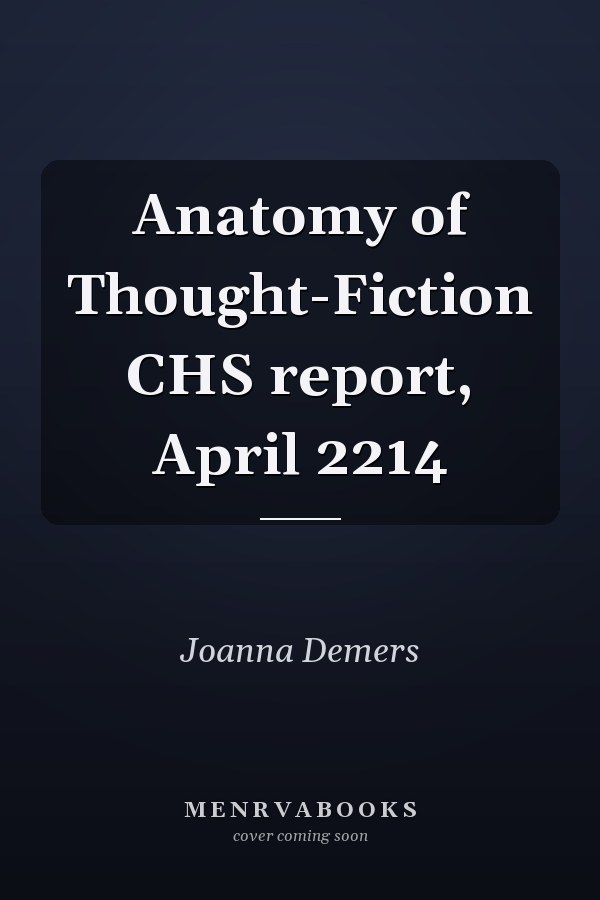 Anatomy of Thought-Fiction CHS report, April 2214