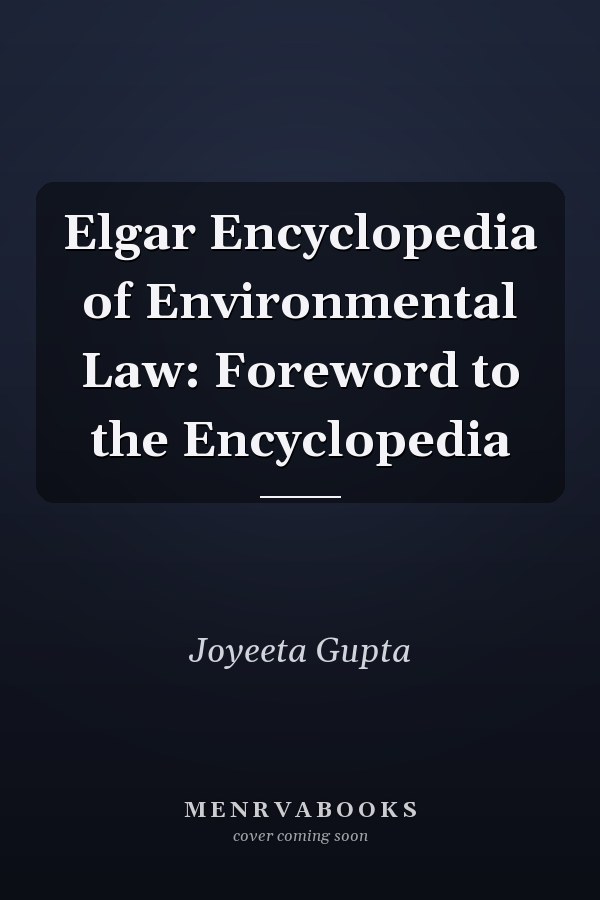 Elgar Encyclopedia of Environmental Law: Foreword to the Encyclopedia