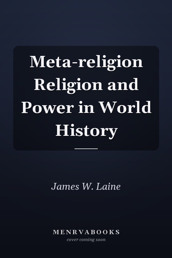 Meta-religion Religion and Power in World History