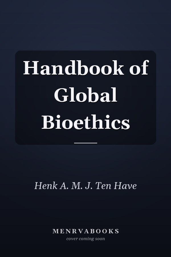 Handbook of Global Bioethics