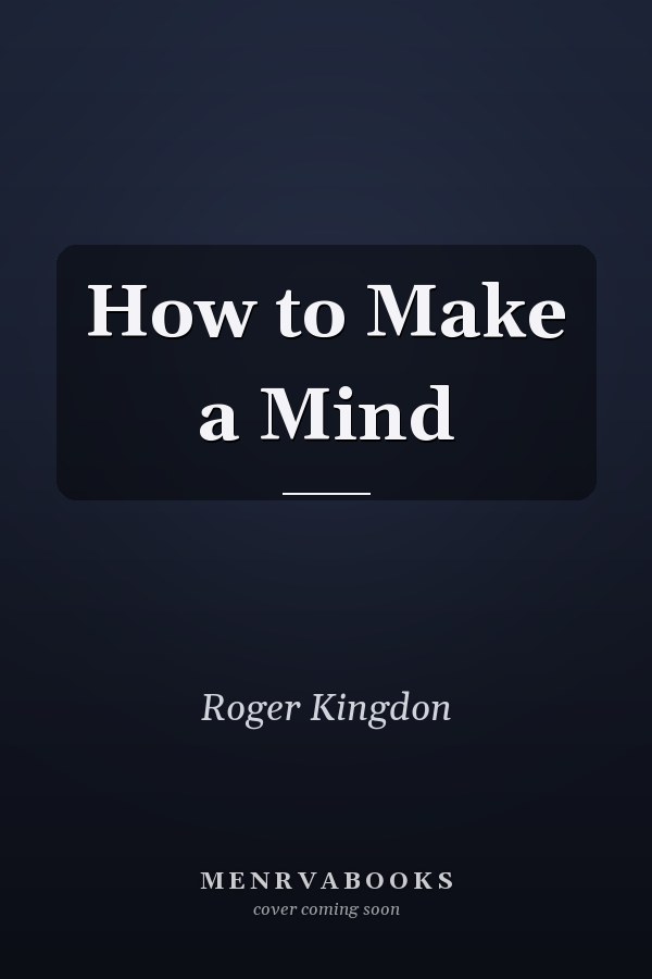 How to Make a Mind