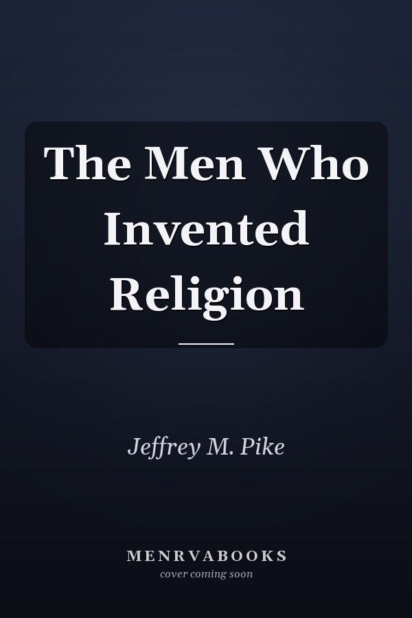 The Men Who Invented Religion