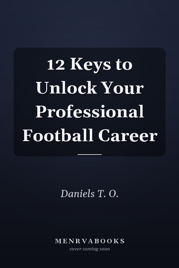 12 Keys to Unlock Your Professional Football Career