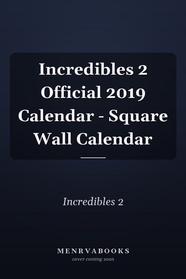 Incredibles 2 Official 2019 Calendar - Square Wall Calendar