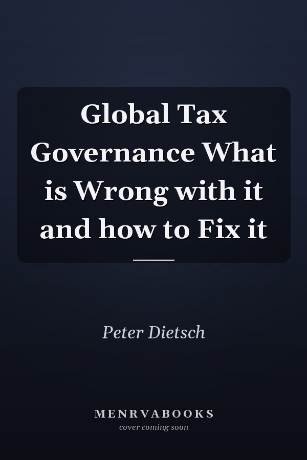 Global Tax Governance What is Wrong with it and how to Fix it