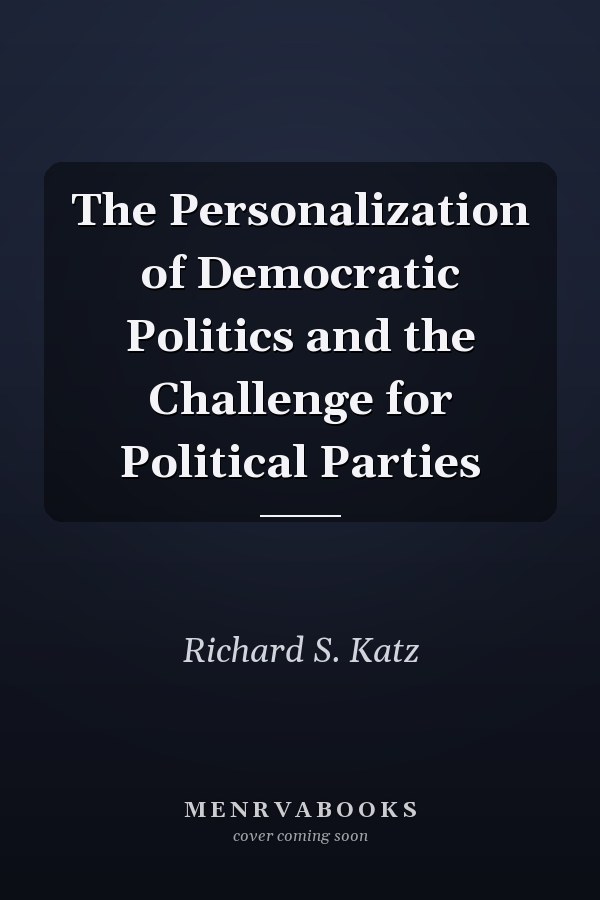 The Personalization of Democratic Politics and the Challenge for Political Parties
