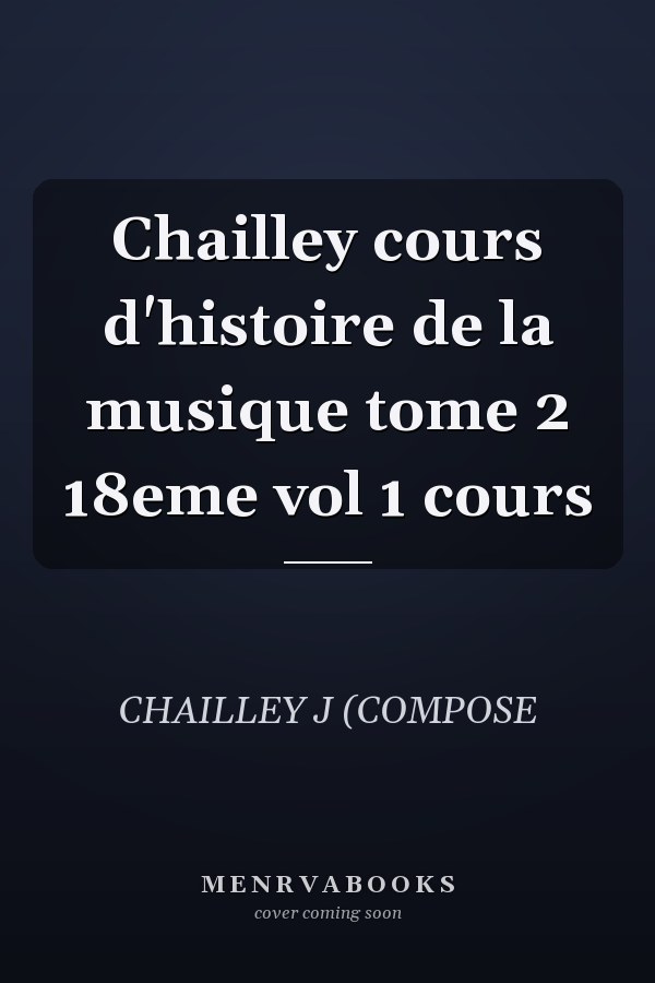 Chailley cours d'histoire de la musique tome 2 18eme vol 1 cours